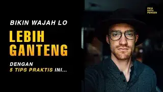 Bikin WAJAH lo LEBIH GANTENG dengan 5 Tips PRAKTIS ini&hellip;