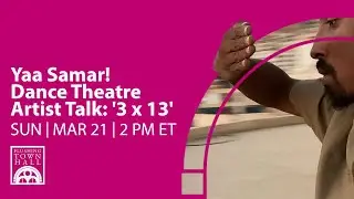 Yaa Samar! Dance Theatre - Artist Talkback - '3 x 13'