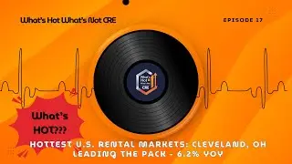 Episode 17: Hottest U.S. Rental Markets: Cleveland, OH Leading the pack - 6.2% YoY
