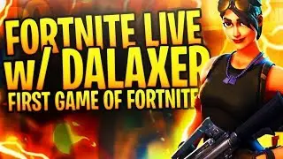 FIRST GAME OF FORTNITE LIVE w/Dalaxer! - FORTNITE GAMEPLAY