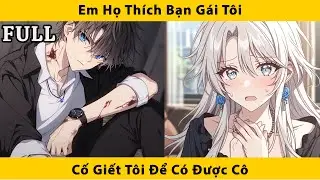 FULL | Em họ thích bạn gái tôi cố giết tôi để có được cô