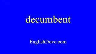 How to pronounce decumbent in American English