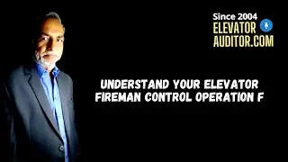 Understand your elevator fireman control operation | www.elevatorauditor.com
