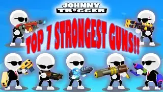 l TOP 7 STRONGEST GUN l - Johnny Trigger