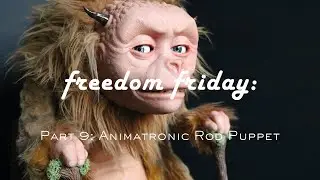 Freedom Friday: Part 9 Making an Animatronic Rod Puppet