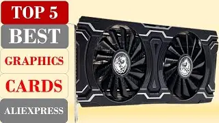 Top 5 Best Graphics Cards On Aliexpress