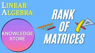 Rank of a Matrix | Matrix | Linear Algebra | Mathematics | Knowledge Store