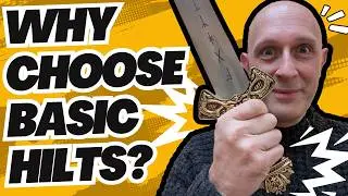 4 Reasons BASIC SWORD HILTS can be BETTER than COMPLEX Hilts in History or Fantasy?