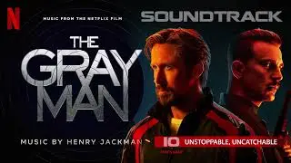 The Gray Man Soundtrack 💿 Unstoppable, Uncatchable (from the Netflix Film) by Henry Jackman