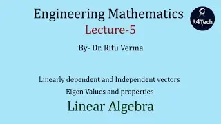 Lecture - 5 | Linear Algebra - Eigen values| Engineering Mathematics | R4Tech