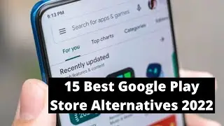 15 Best Google Play Store Alternatives 2022