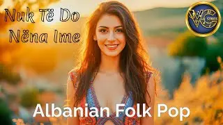 Nuk T&euml; Do N&euml;na Ime / Balkan Love Story &ndash; Albanian Folk Pop | VG AI Songs
