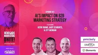 AI&rsquo;s Impact on B2B Marketing Strategy | Renegade Marketers Unite #472