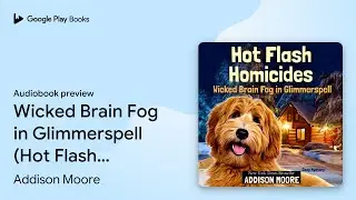 Wicked Brain Fog in Glimmerspell (Hot Flash&hellip; by Addison Moore &middot; Audiobook preview