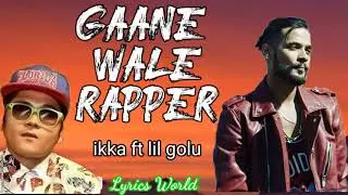 ikka - gaane wale rapper ( lyrics) ft. lil golu