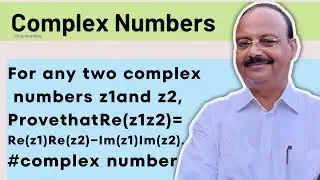 For any two complex numbers z1 and z2, prove that Re(z1z2)=Re(z1)Re(z2)&minus;Im(z1)Im(z2) #Complex number