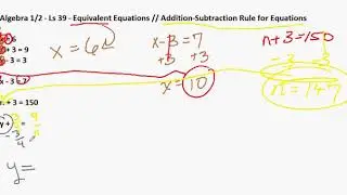 Algebra 1/2 - Ls 39 - Equivalent Equations // Addition-Subtraction Rule