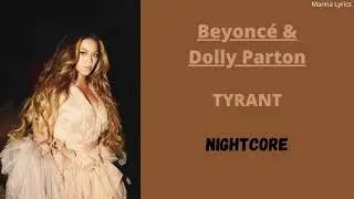 TYRANT ~ Beyoncé & Dolly Parton (Nightcore)