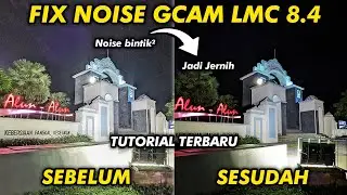 Work 100%🔥 Cara mengatasi foto malam burik / noise di Gcam LMC 8.4