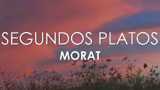 Morat - Segundos Platos (Letra)