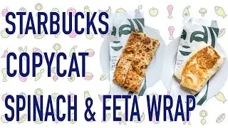 Recreating the Starbucks Spinach and Feta Wrap at Home!