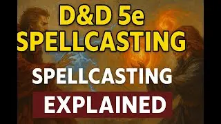 D&D 5e Spellcasting Explained: Mastering Magic in Your Campaign