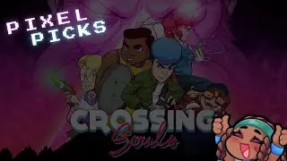 Crossing Souls ep 7 | Pixel Picks!