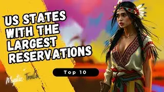 10 US States With The LARGEST Native American Reservations in 2025