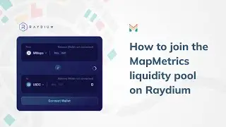 MapMetrics - How to join the $MMAPS liquidity pool on Raydium