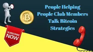 People Helping People Club Members Talk Bitcoin Strategies
