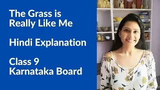 The Grass is Really Like Me | Hindi Explanation by Ritu Ma'am | Class 9 | Karnataka  State Board