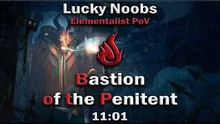 Lucky Noobs [LN] - Bastion of the Penitent 11:01 No Swap - Elementalist PoV