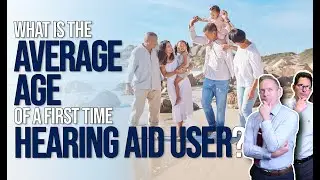 Hearing Aids - What is the Average Age?