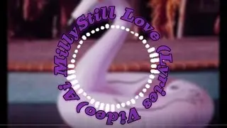 Still Love- Ai Milly (Lyrical Video)