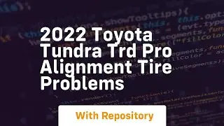 2022 toyota tundra trd pro alignment tire problems
