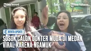 Sosok Calon Dokter Muda di Medan Viral karena Ngamuk Tantang Seorang Ibu ibu, Diduga karena Parkir