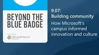 S9.07: Как кампус Microsoft повлиял на инновации и культуру