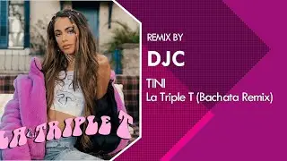 TINI - La Triple T (Bachata Remix DJC)