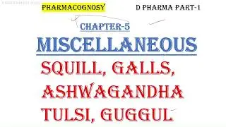 Pharmacognosy//D pharma part 1//Chap 5//Miscellaneous//Squills//Galls//Ashwagandha //Tulsi//Guggul