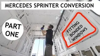 Mercedes Sprinter NEW Van Conversion! Fitting Bonded Windows + Roof Vent