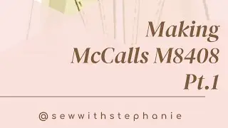 Sew With Me McCalls M8408 Pt.1