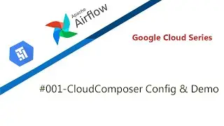 Airflow- Google Cloud composer Configuration and demo