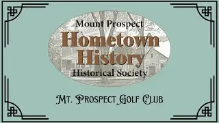 Hometown History: Mt. Prospect Golf Club