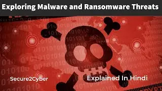 Exploring Malware and Ransomware Threats | Explained in Hindi | Secure 2 Cyber