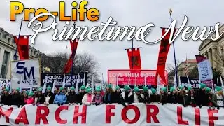Prolife Primetime News - March for Life Edition! Jan. 19, 2024