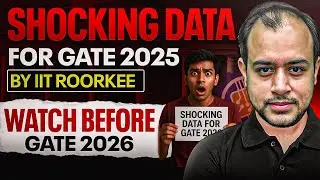 IIT Roorkee releases Shocking Data for GATE 2025 | Must Watch before GATE 2026&nbsp;|&nbsp;Ankit&nbsp;Goyal