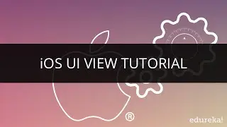 iOS UI View Tutorial | UI Table View | iOS Tutorial for Beginners | Edureka
