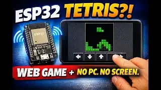 Я создал Tetris на ESP32 (веб-сервер для игр!).