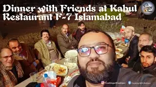 Dinner at Kabul Restaurant F-7 Islamabad | Afhani Food | Traditional Food | Cooking with Rabbani