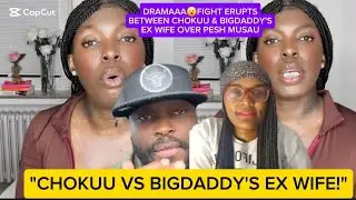 DRAMAAA😮FIGHT ERUPTS BETWEEN CHOKUU & BIGDADDY'S EX WIFE OVER PESH MUSAU